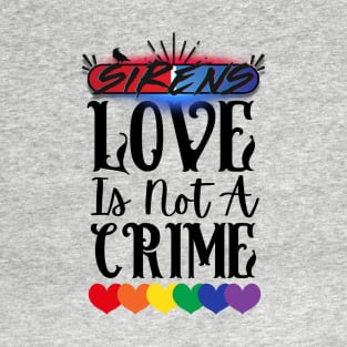 Love is Not a Crime T-Shirt